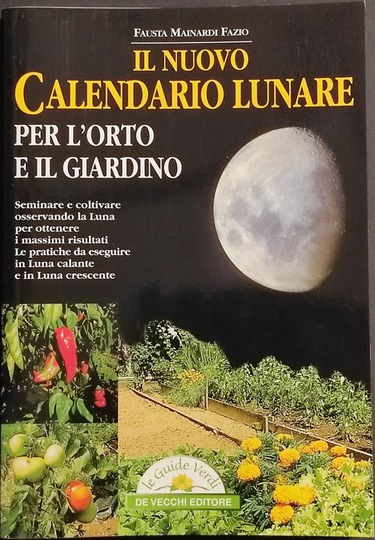 Il Nuovo Calendario Lunare per l'Orto e il Giardino - Ed. De Vecchi - Fausta Mainardi Fazio - copertina
