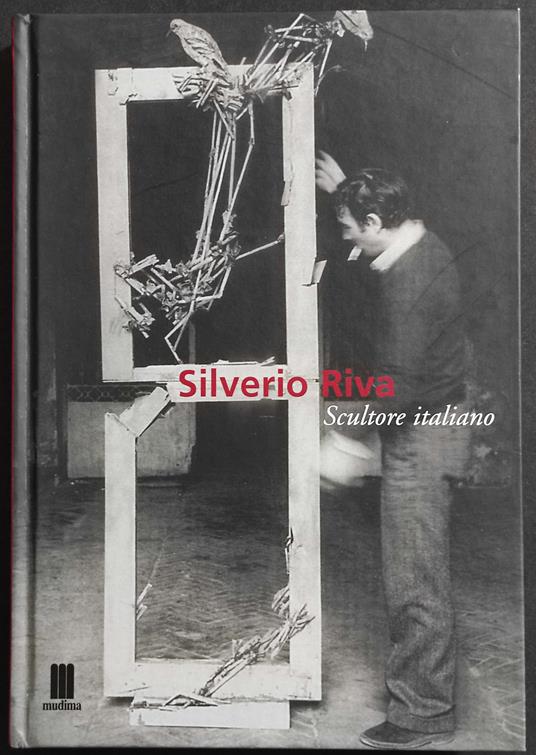 Silverio Riva - Scultore Italiano - Ed. Mudima - copertina