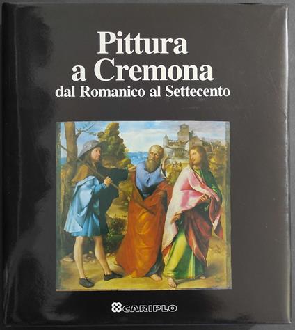 Pittura a Cremona dal Romanico al Settecento - M. Gregori - Mina Gregori - copertina
