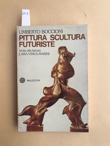 Pittura e scultura futuriste – dinamismo plastico – Invito alla lettura di lara Vinca Masini - Umberto Boccioni - copertina