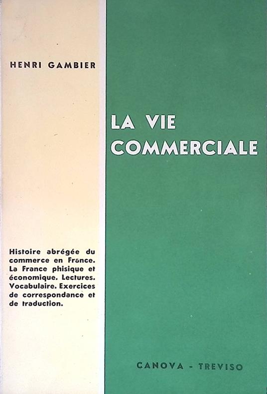 La Vie Commerciale. Avec des exercices nombreux de correspondance et de traduction - Henri Gambier - copertina