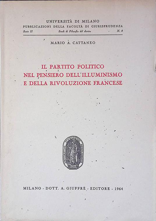 Il partito politico nel pensiero dell'Illuminismo e della Rivoluzione Francese - Mario A. Cattaneo - copertina