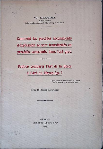 Comment les procedes inconscients d'expression se sont transformes en procedes conscients dans l'art grec - Peut-on comparer l'Art de la Grece a l'Art du Moyen-age? - copertina