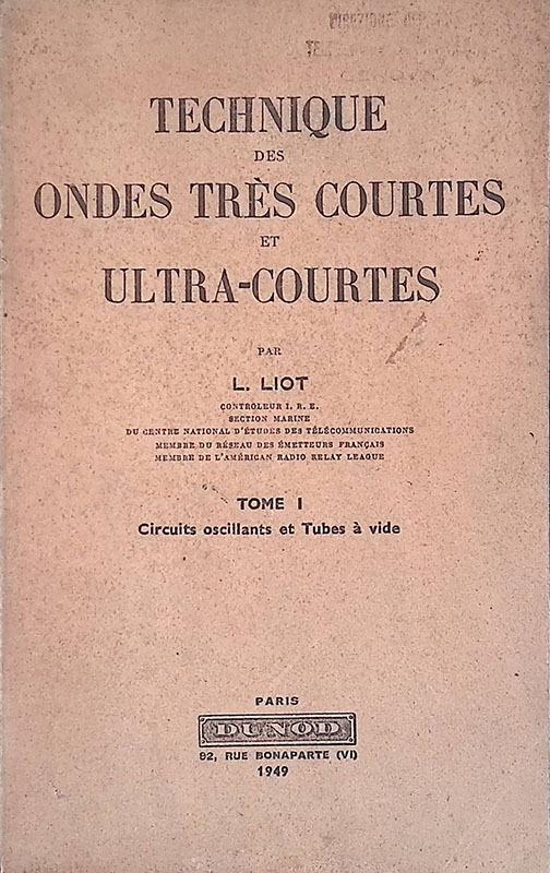Technique des ondes tres courtes et ultra courte. Tome I. Circuits oscillants et Tubes a vide - copertina