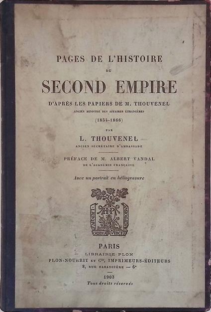Pages de l'histoire du Second Empire. D'apres les papiers de M. Thouvenel. Ancien Ministre des Affaires Etrangeres 1854-1866 - copertina