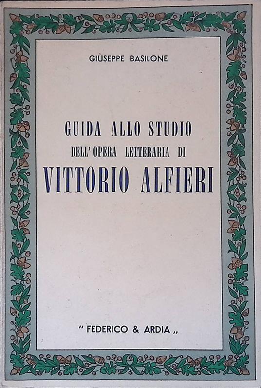 Guida allo studio dell'opera letteraria di Vittorio Alfieri - Giuseppe Bailone - copertina