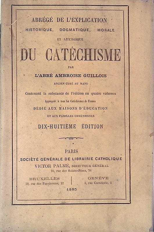 Abrege de l'explication historique, dogmatique, morale et liturgique du catechisme - copertina