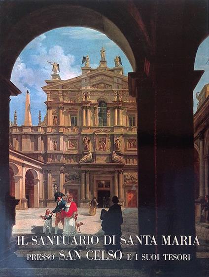 Il Santuario di Santa Maria presso San Celso e i suoi tesori - Ferdinando Treggiari - copertina