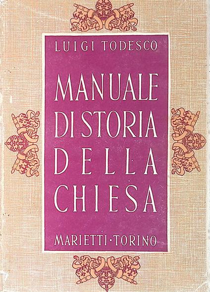 Manuale di storia della Chiesa. Vol.1 Dall'istituzione della Chiesa a Bonifacio VIII - Luigi Todisco - copertina