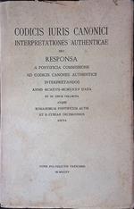 Codicis Iuris Canonici. Interpretationes authenticae seu responsa a Pontificia Commissione ad Codicis Canones Authentice interpretandos annis MCMXVII-MCMXXXV data et in unum collecta atque Romanorum Pontificum Actis et R. Curiae Decisionibus aucta