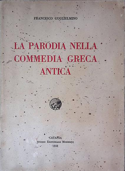 La parodia nella Commedia Greca Antica - Francesco Guglielmino - copertina