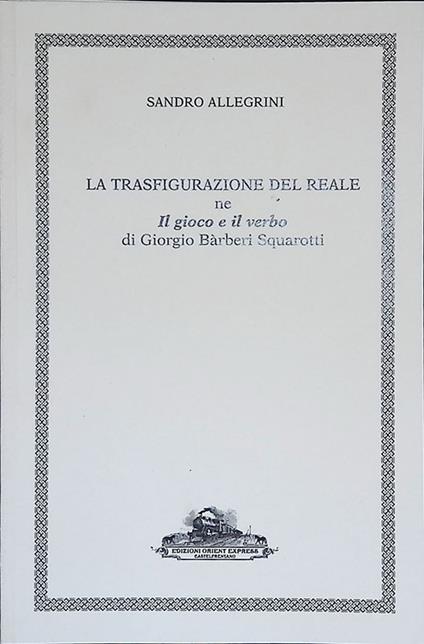 La trasfigurazione del reale ne Il gioco e il verbo di Giorgio Barberi Squadroni - Sandro Allegrini - copertina