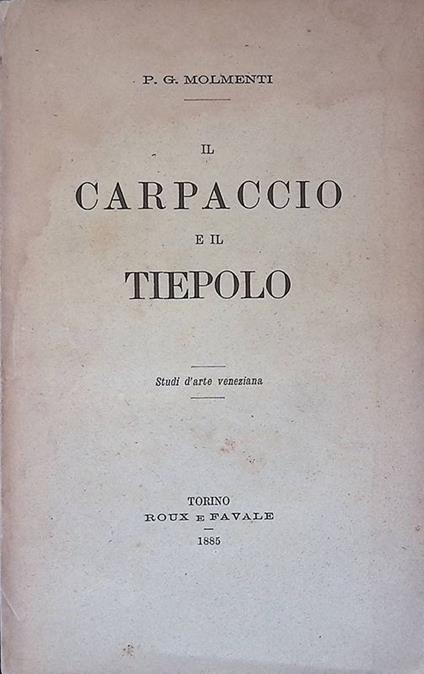 Il Carpaccio e il Tiepolo. Studi d'Arte Veneziana - copertina
