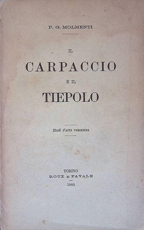 Il Carpaccio e il Tiepolo. Studi d'Arte Veneziana - copertina
