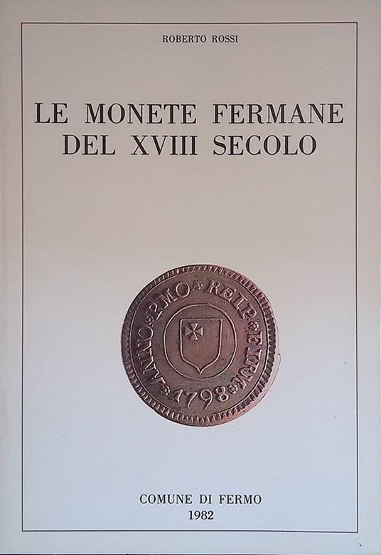 Le monete Fermane del XVIII secolo - Roberto Rossi - copertina