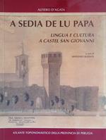 A sedia de lu papa. Lingua e cultura a Castel San Giovanni. Atlante toponomastico della provincia di Perugia