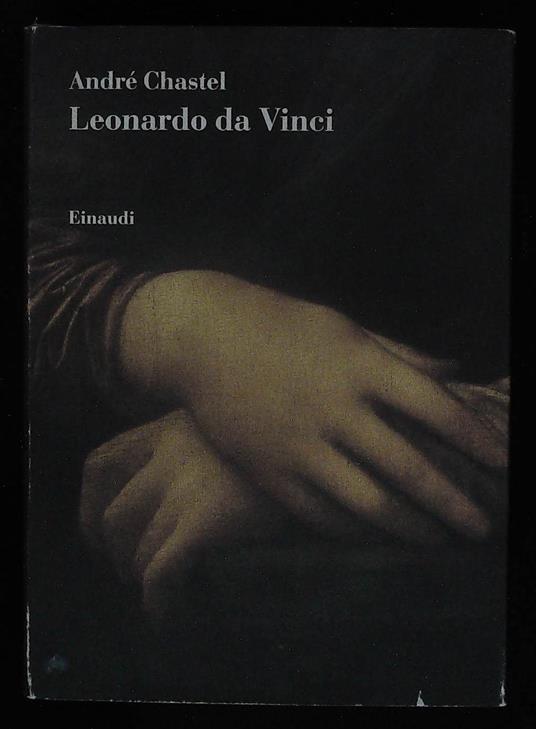 Leonardo da Vinci. Studi e ricerche 1952 - 1990 - André Chastel - copertina
