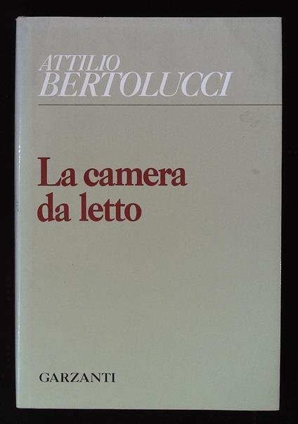 La camera da letto. Volume I. Prima edizione - Attilio Bertolucci - copertina