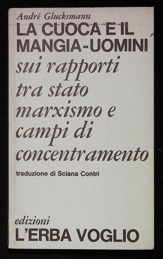 La cuoca e il mangia-uomini. Sui rapporti tra stato, marxismo e campi di concentramento - André Glucksmann - copertina