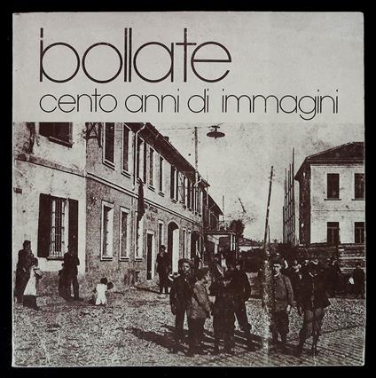 Bollate. Cento anni di immagini - copertina