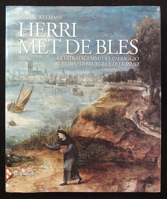 Herri Met De Bles. Gli stratagemmi del paesaggio al tempo di Bruegel e di Erasmo - copertina