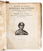 Tutte le Opere di Nicolo Machiavelli Cittadino et Secretario Fiorentino, divise in V parti, et di nuovo con somma accuratezza ristampate