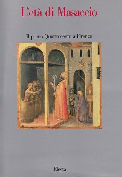 L' ETA' DI MASACCIO. Il primo Quattrocento a Firenze - Luciano Berti - copertina