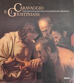 CARAVAGGIO E I GIUSTINIANI. Toccar con mano una collezione del Seicento