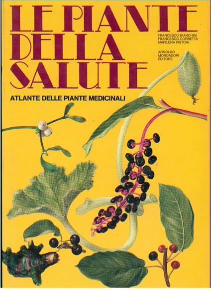 LE PIANTE DELLA SALUTE. Atlante delle piante medicinali - Bianchini Francesco - copertina