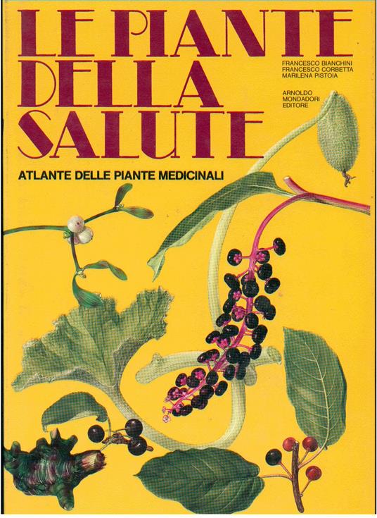 LE PIANTE DELLA SALUTE. Atlante delle piante medicinali - Bianchini Francesco - copertina