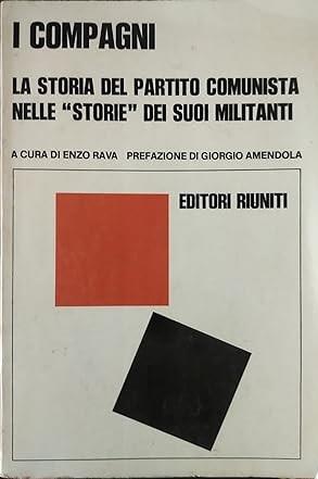 I COMPAGNI. La storia del Partito Comunista nelle storie dei suoi militanti - Enzo Rava - copertina