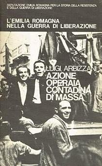 L' Emilia Romagna Nella Guerra Di Liberazione. Volume Iii. Azione Operaia, Contadina, Di Massa - Luigi Arbizzani - copertina