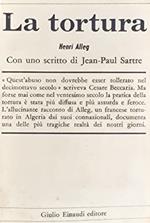 LA TORTURA. Con uno scritto di Jean-Paul Sartre