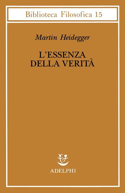 L' ESSENZA DELLA VERITA'. Sul mito della caverna e sul Teeteto di Platone - Martin Heidegger - copertina