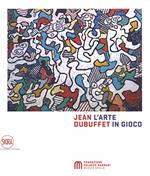 JEAN DUBUFFET. L'arte in gioco. Materia e spirito 1943-1985