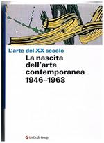 L' ARTE DEL XX SECOLO. La nascita dell'arte contemporanea 1946-1968