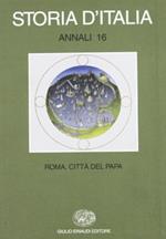 Storia D'Italia. Annali 16. Roma. Citta' Del Papa