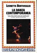 LA DANZA CONTEMPORANEA. Danza libera, modern dance, post-modern dance, teatro-danza, buto, tanztheater, nuova danza: la storia, i creatori, gli spettacoli
