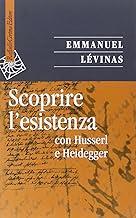 Scoprire L'Esistenza Con Husserl E Heidegger