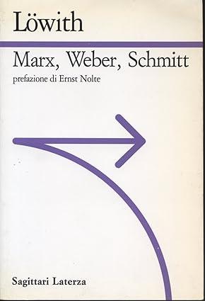 Marx, Weber, Schmitt - Karl Lowith - copertina