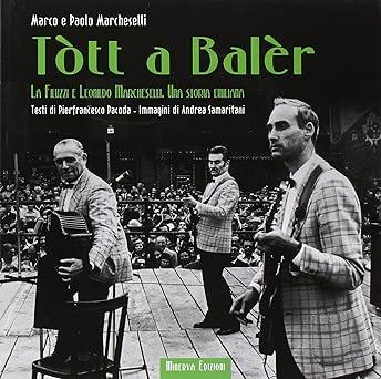 TOTT A BALER. La Filuzzi e Leonildo Marcheselli. Una storia emiliana - copertina