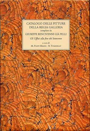 CATALOGO DELLE PITTURE DELLA REGIA GALLERIA 1775-1792. Compilato da Giuseppe Bencivenni già Pelli. Gli Uffizi alla fine del Settecento - copertina