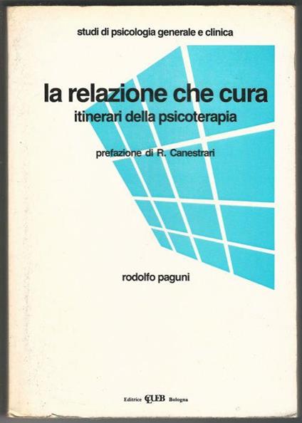 La relazione che cura. Itinerari della psicoterapia - Rodolfo Paguni - copertina