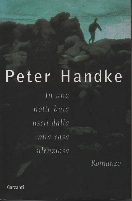 In una notte buia uscii dalla mia casa silenziosa - Peter Handke - copertina