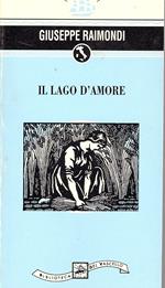 Il lago d'amore. Diario del Belgio. A cura di Andrea Lodi e Ludovico Ciferri Postfazione di Clelia Martignoni