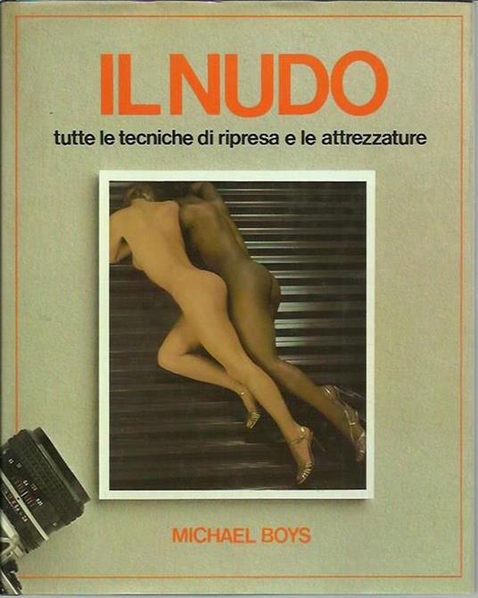 Il nudo. Tutte le tecniche di ripresa e le attrezzature - Michael Boys - copertina
