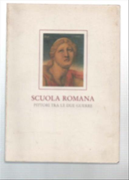 Scuola Romana. Pittori Tra Le Due Guerre - Maurizio Fagiolo Dell'Arco - copertina