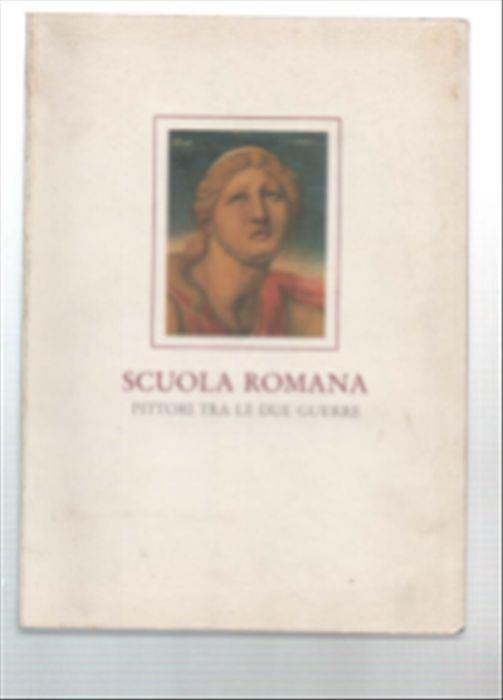 Scuola Romana. Pittori Tra Le Due Guerre - Maurizio Fagiolo Dell'Arco - copertina