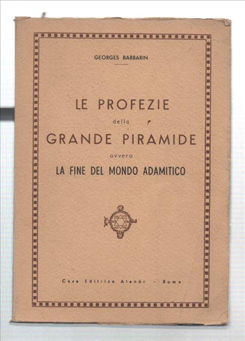 Le Profezie Della Grande Piramide Ovvero La Fine Del Mondo Adamitico - Georges Barbarin - copertina