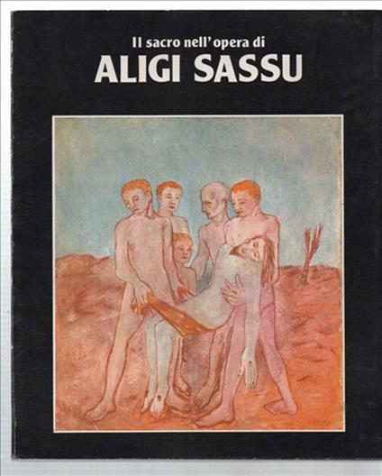 Il Sacro Nell'opera Di Aligi Sassu 1929-1975 - Aligi Sassu - copertina